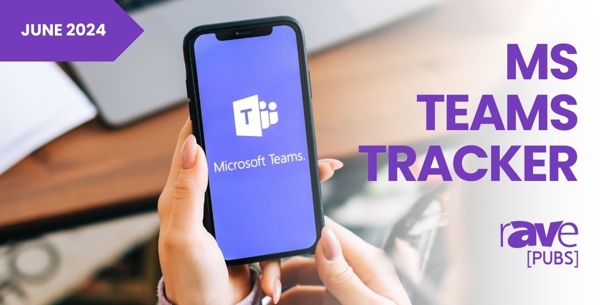 MS Teams Tracker: June 2024