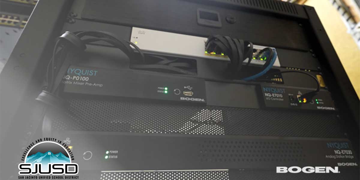 Bogen Nyquist E7000MCR Creates Interoperability at San Jacinto Unified School District