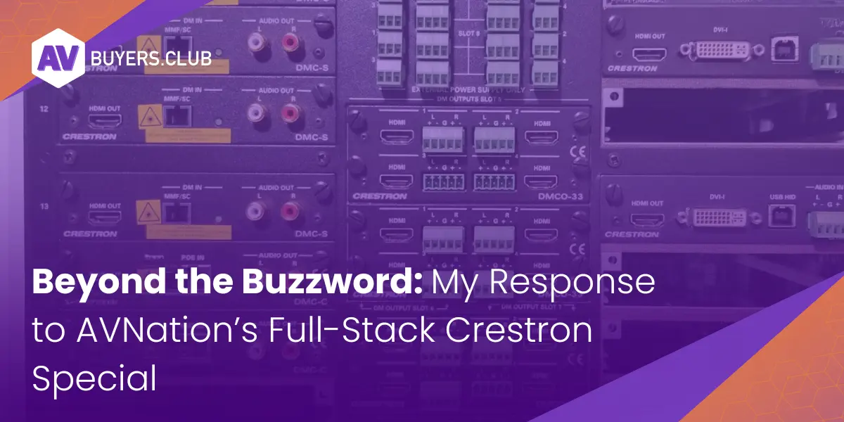 Beyond the Buzzword: My Response to AVNation’s Full-Stack Crestron Special